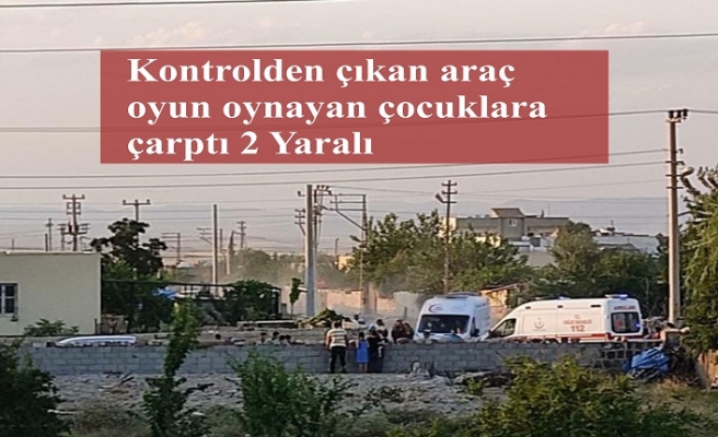 Kontrolden çıkan araç oyun oynayan çocuklara çarptı: 2 yaralı