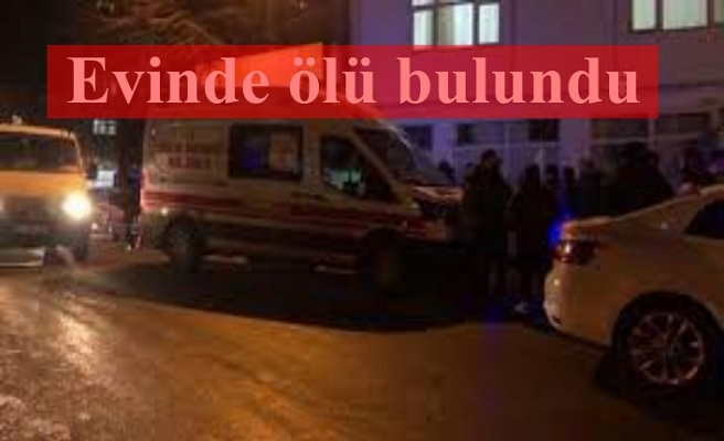 Yalnız yaşayan bir kişi evinde ölü bulundu