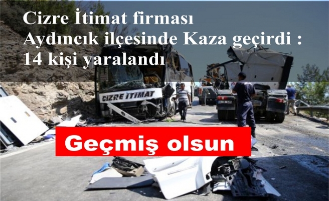 Cizre İtimat  Aydıncık ilçesinde Kaza geçirdi :14 kişi yaralandı