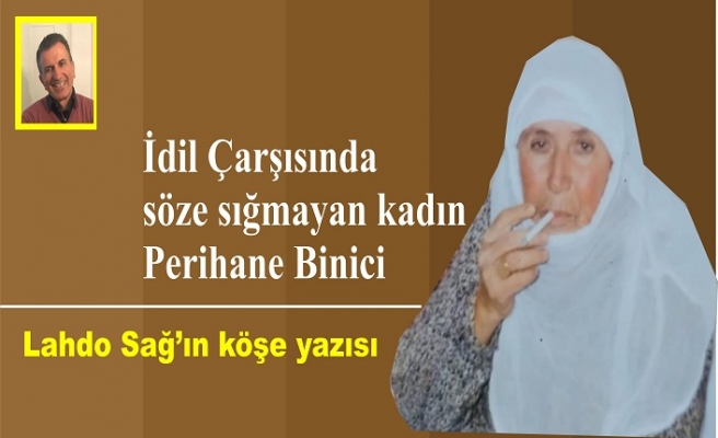 İdil Çarşısında söze sığmayan kadın Perihane Binici