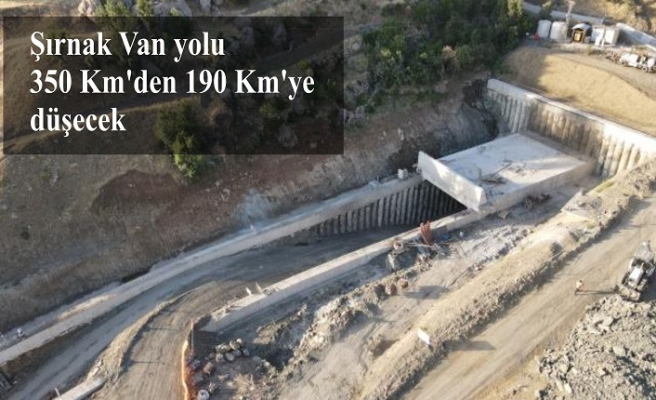 Şırnak Van yolu 350 Km'den 190 Km'ye düşecek