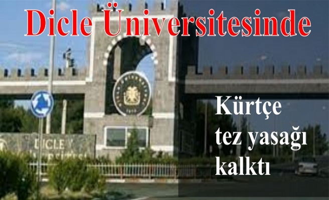 Dicle Üniversitesinde Kürtçe tez hazırlama yasağı kalktı