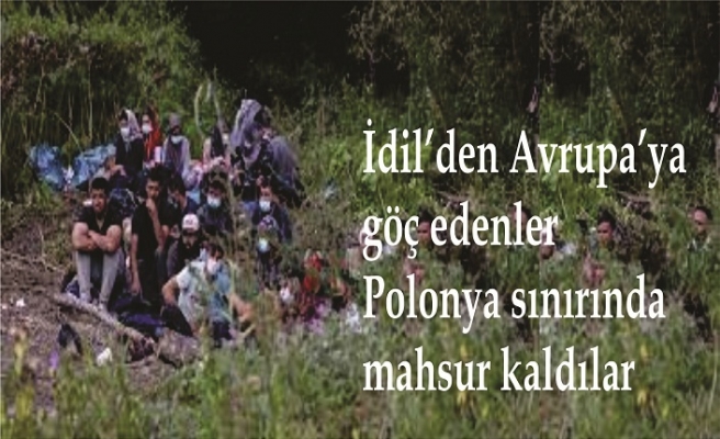 Almanya'ya göç eden İdil'li mülteciler Polonya Belarus sınırında mahsur kaldılar
