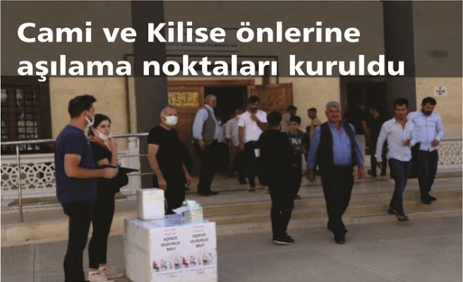 Cami ve Kilise önlerine aşılama noktaları kuruldu