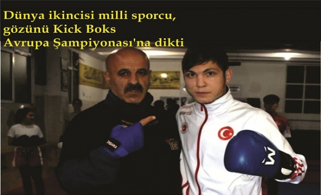 Dünya ikincisi milli sporcu, gözünü Kick Boks Avrupa Şampiyonası'na dikti