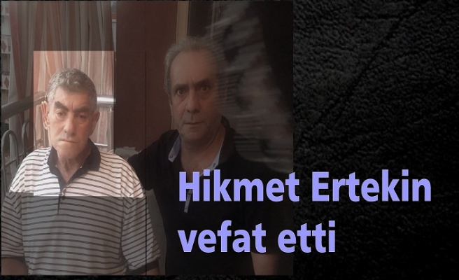 Hikmet Ertekin vefat etti