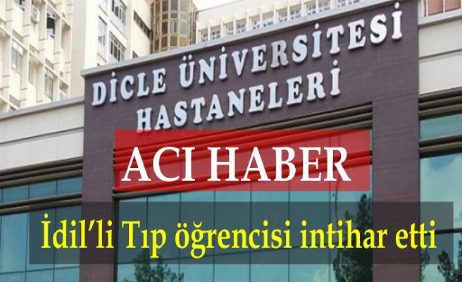 İdil'li Tıp öğrencisi intihar ederek yaşamına son verdi