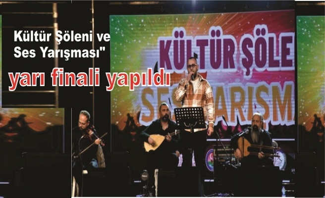 "Kültür Şöleni ve Ses Yarışması" yarı finali yapıldı