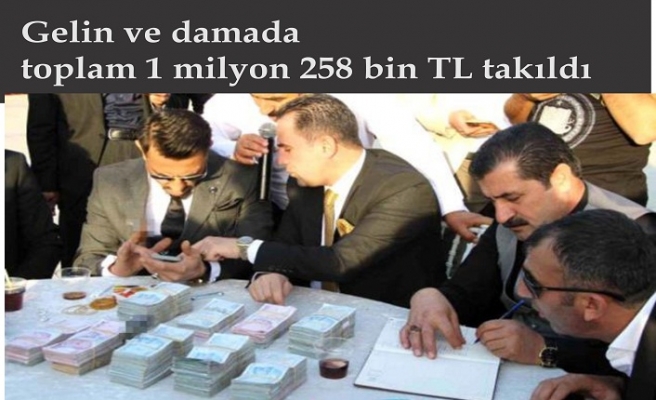 Gelin ve damada toplam 1 milyon 258 bin TL takıldı