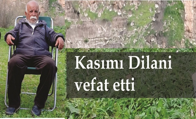 Kasıme Dilani vefat etti