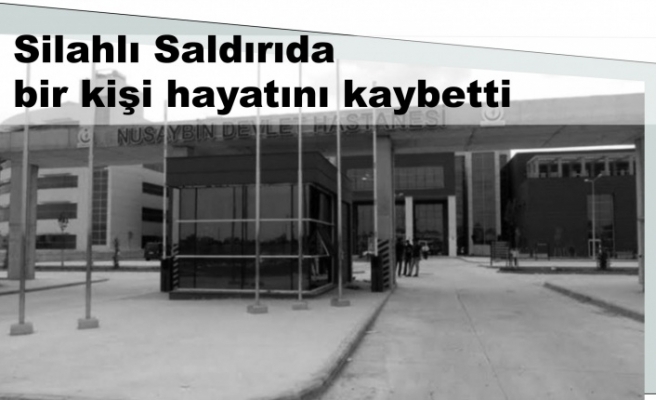 Silahlı saldırıda bir kişi