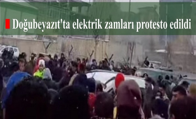 Doğubeyazıt'ta elektrik zamları protesto edildi