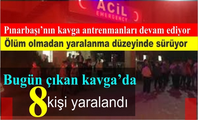 Pınarbaşında aile arasında çıkan kavga'da 8 kişi yaralandı