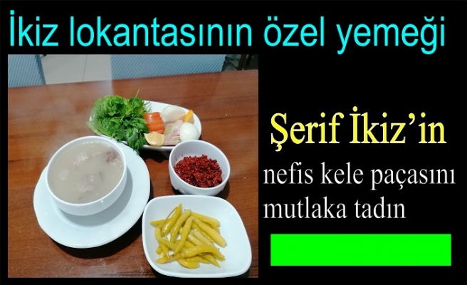 Şerif İkizin nefis kele paçasını mutlaka tadın