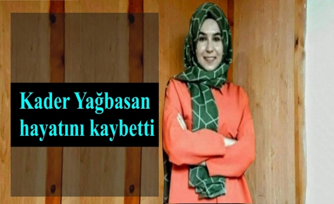 Yağbasan hayatını kaybetti