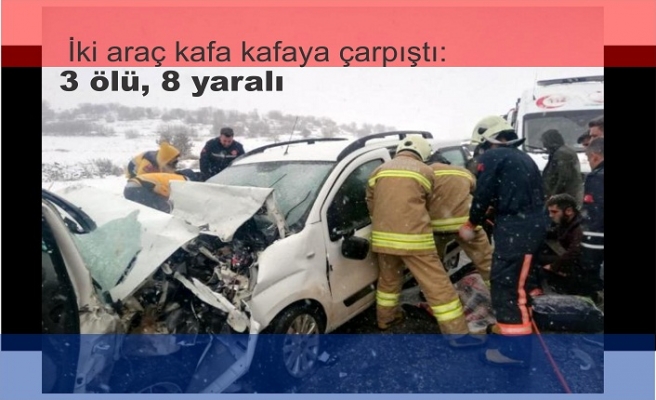 İki araç kafa kafaya çarpıştı: 3 ölü, 8 yaralı