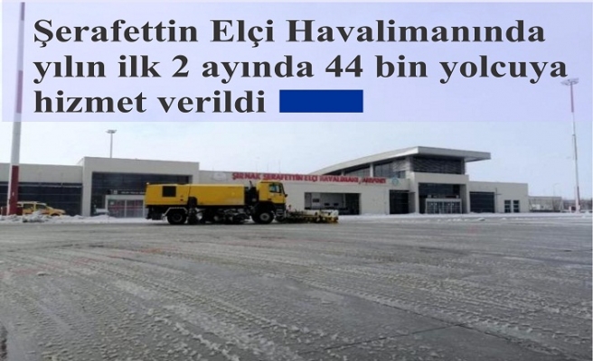 Şerafettin Elçi Havalimanında yılın ilk 2 ayında 44 bin yolcuya hizmet verildi