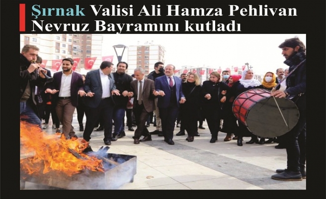 Şırnak Valisi Ali Hamza Pehlivan Nevruz Bayramını kutladı