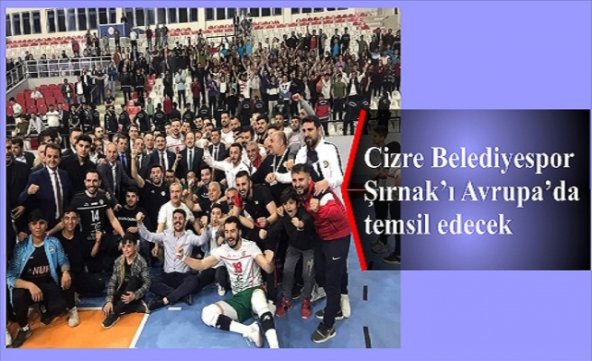 Cizre Belediyespor, Şırnak’ı Avrupa’da temsil edecek