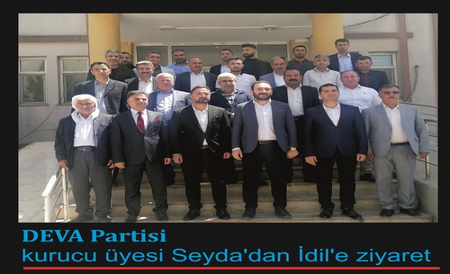 DEVA Partisi kurucu üyesi Seyda'dan İdil'e ziyaret