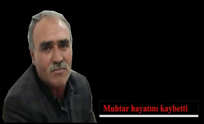 Muhtar hayatını kaybetti