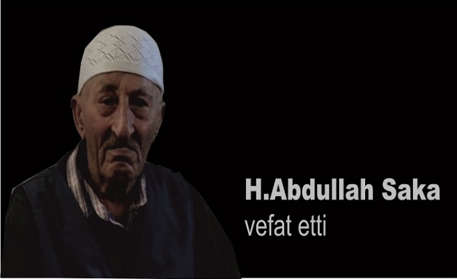 H.Abdullah Saka vefat etti