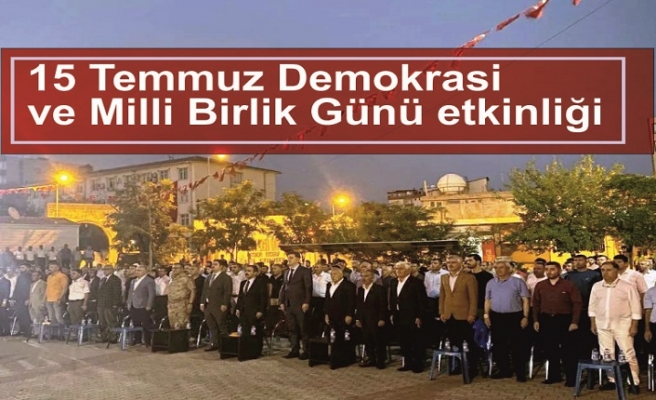 15 Temmuz Demokrasi ve Milli Birlik Günü etkinlikleri