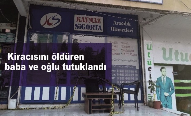 Kiracısını öldüren baba ve oğlu tutuklandı