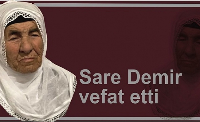 Sare Demir vefat etti