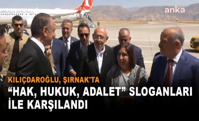 Kılıçdaroğlu Şırnak'ta, "Gençlerin umudu Kılıçdaroğlu" sloganları ile karşılandı