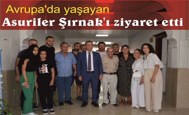 Avrupa'da yaşayan Süryaniler Şırnak'ı ziyaret etti