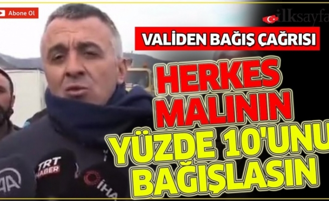 Vali Osman Bilgin'den çağrı! Memurlar ve işçiler 1 aylık maaşlarını almasın! Vatandaş malının yüzde 10'unu bağışlasın