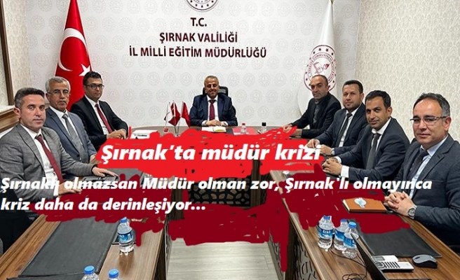 Şırnak’ta müdür krizi devam ediyor