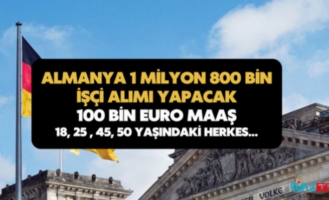 Almanya 1Milyon 800 bin işçi alımı yapacak