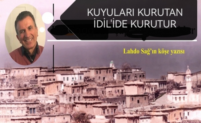 Kuyuları kurutan İdil'i de kurutur