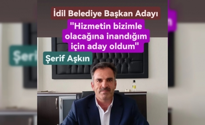 Şerif Aşkın İdil Belediye Başkan Adayı