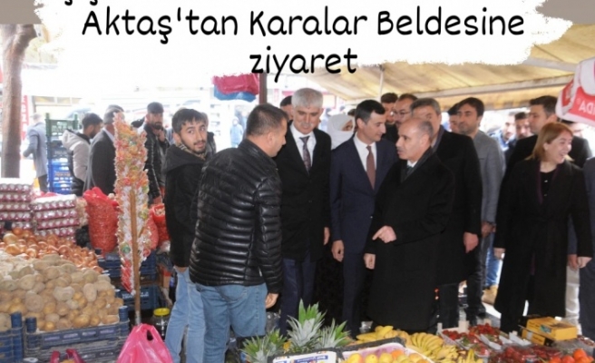 Bakan Yardımcısı Aktaş'tan Karalara ziyaret