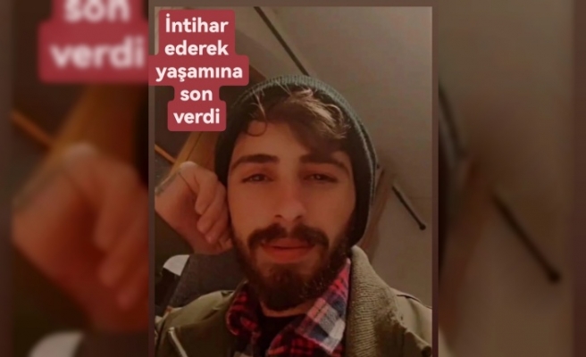 İntihar ederek yaşamına son verdi