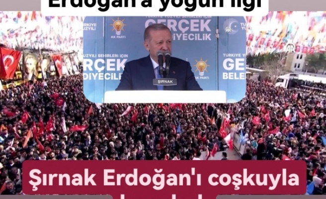Şırnak'ta Erdoğan'a yoğun ilgi
