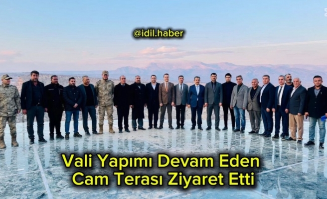 Vali Sulak Köyünde Cam terası ziyaret etti
