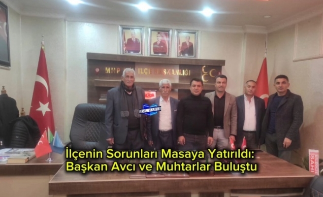 MHP İlçe Başkanı Muhtarlarla bir araya geldi