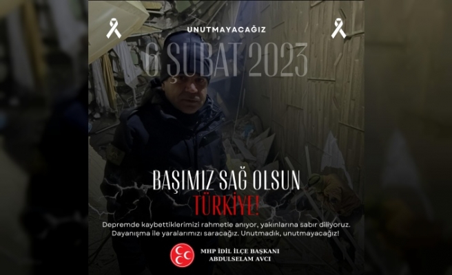 MHP İlçe Başkanından 6 Şubat Deprem Mesajı