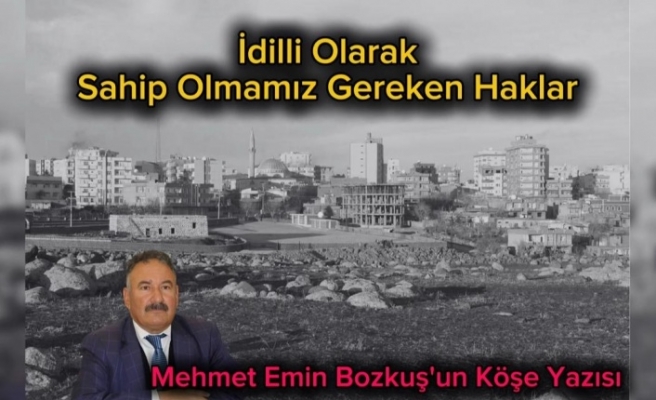 İdil’li olarak olması gereken haklarımız