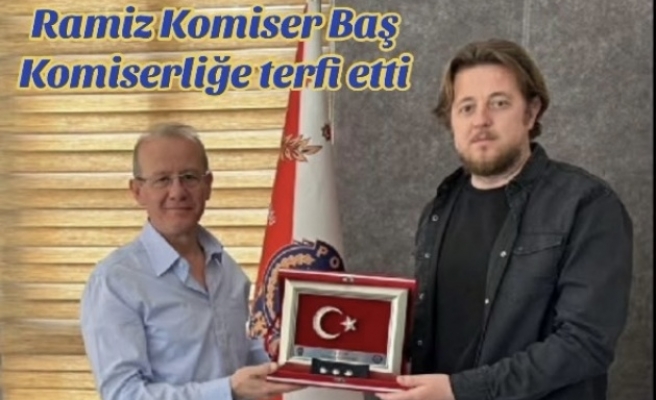Ramiz Komiser Baş Komserliğe terfi etti