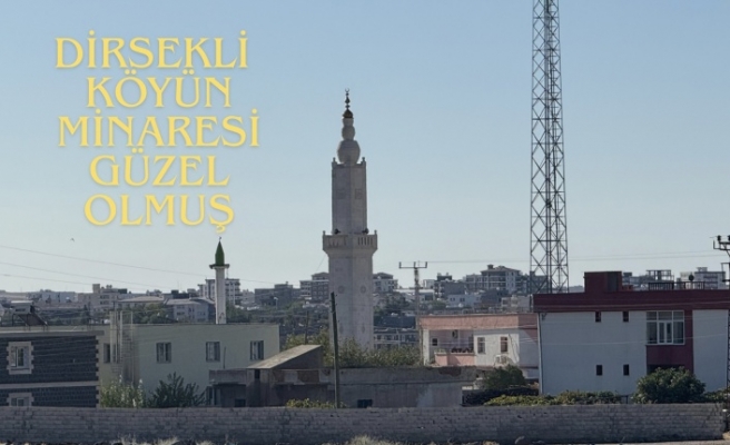 Dirsekli Köyün Minaresi güzel olmuş