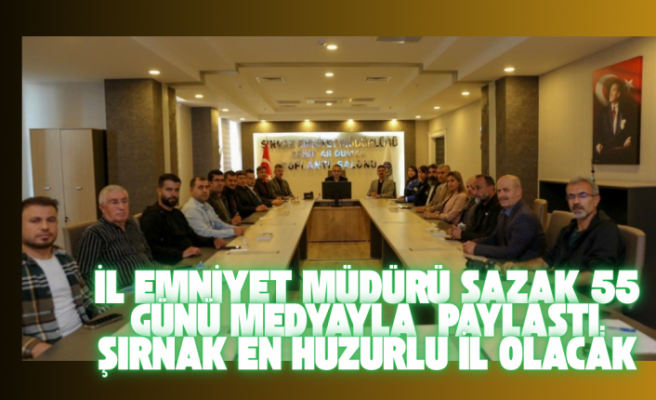 Emniyet Müdürü Sazak Hedefimiz “ Şırnak’ı en huzurlu il yapmak”