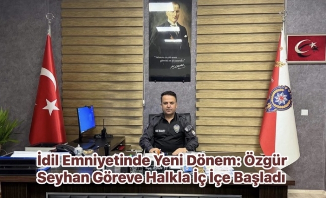 İdil Emniyetinde Yeni Dönem: Özgür Seyhan Göreve Halkla İç İçe Başladı