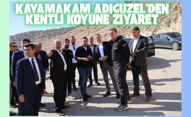Kaymakam Adıgüzel’den Kentli köyüne ziyaret