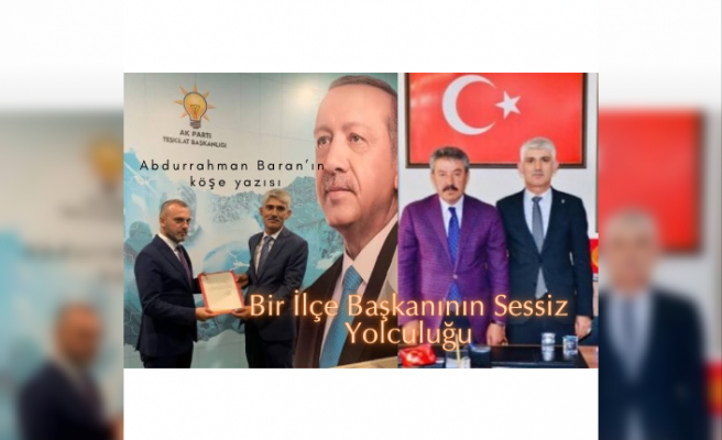 Bir İlçe Başkanının Sessiz Yolculuğu