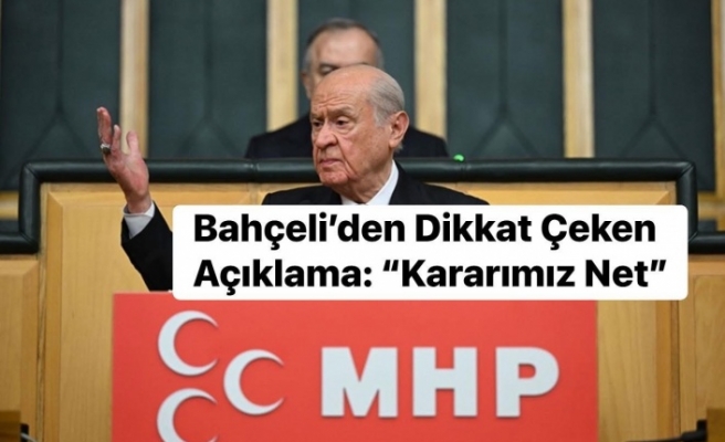 Bahçeli, "Anadolu huzura, Öcalan umuda, Ahmetler makama ve Demirtaş yuvasına dönene kadar kararımız net."